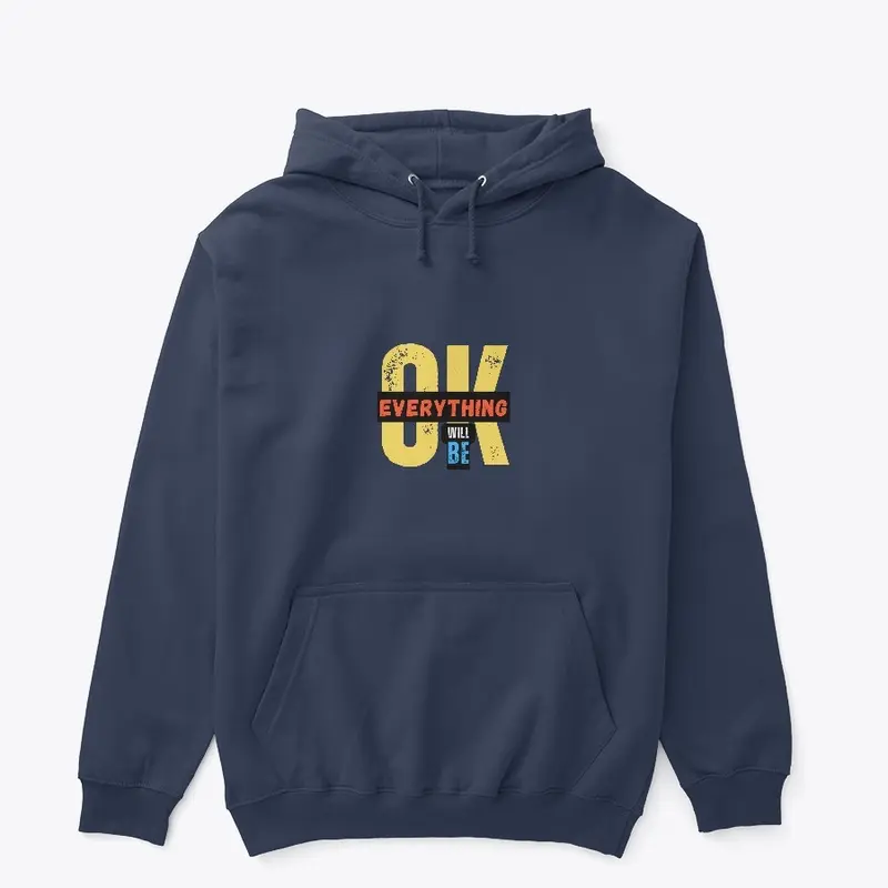 Everything Will Be Ok Shirt/hoodie/cup