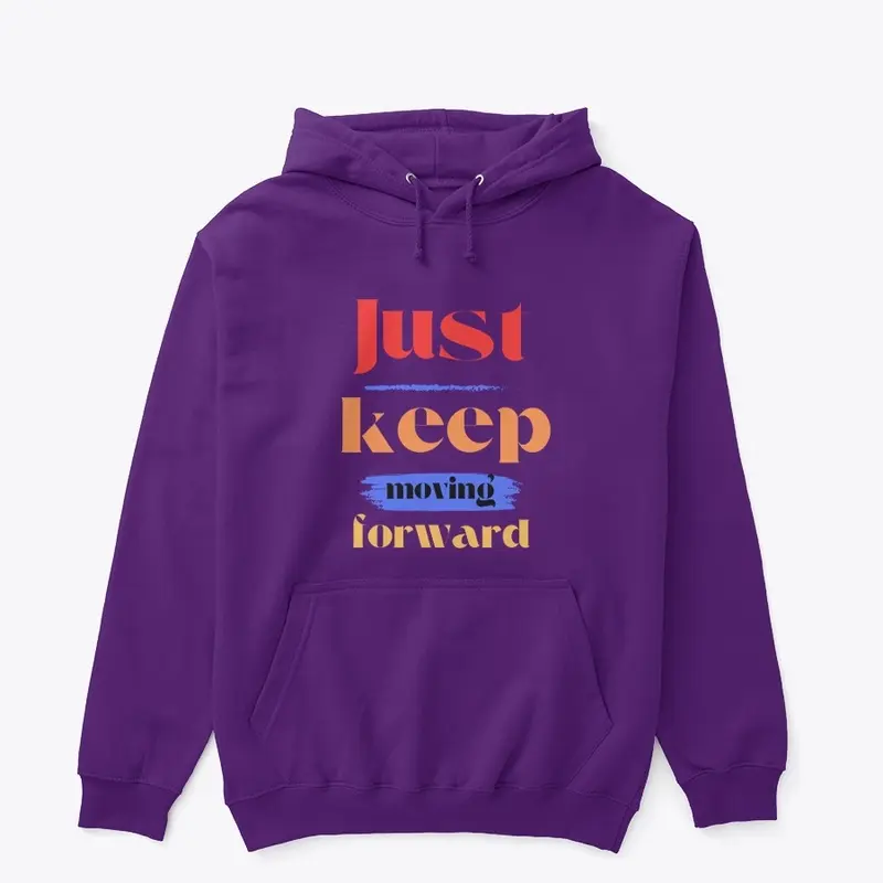 Just keep moving forward Hoodie